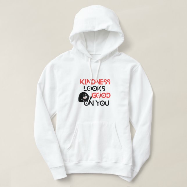 Kindness Looks Good On You Hoodie  (Design Front)
