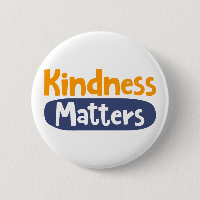 Kindness Matters. 6 Cm Round Badge (Front)