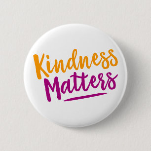 Kindness Matters. 6 Cm Round Badge