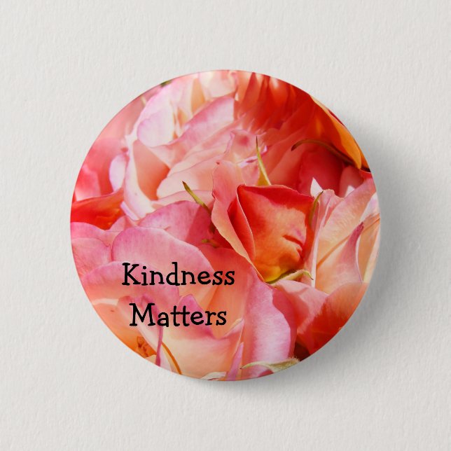 Kindness Matters buttons Slogans custom Pink Rose (Front)