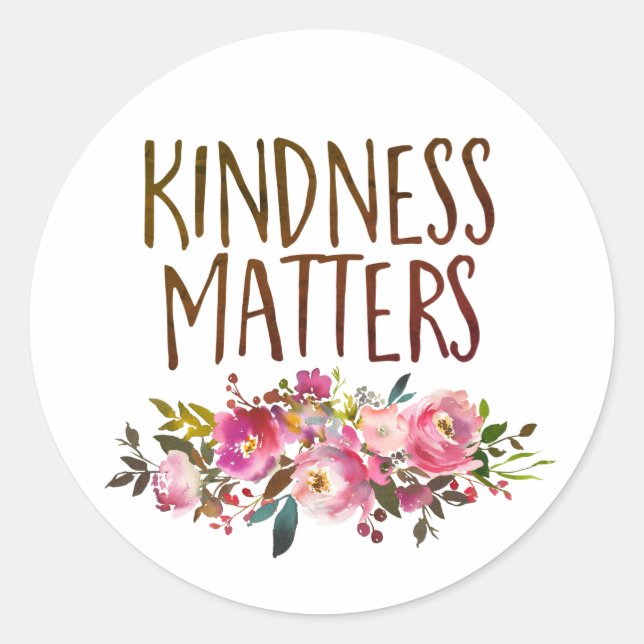 Kindness Matters, Floral inspirational quote Classic Round Sticker (Front)