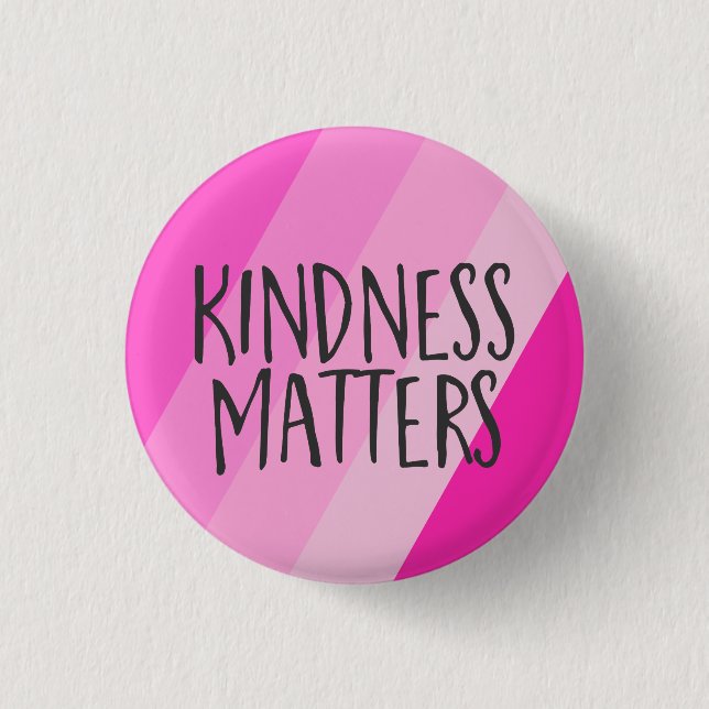 Kindness Matters, Modern Feminine Girly Pink  3 Cm Round Badge (Front)