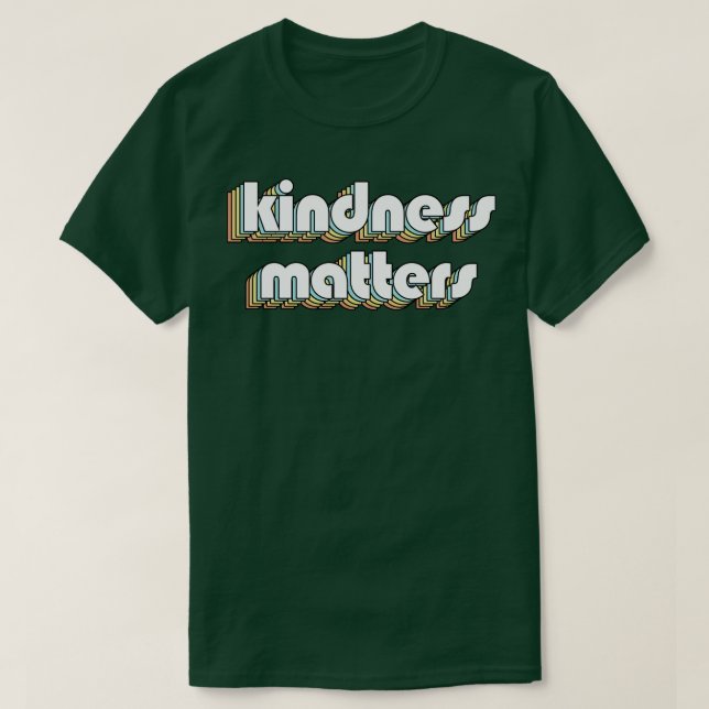 Kindness Matters Retro Typography Faded Style T-Shirt (Design Front)