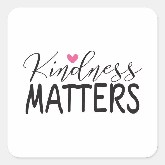 Kindness matters square sticker (Front)