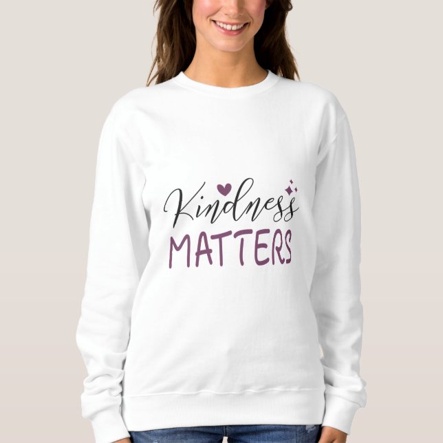 Kindness matters sweatshirt (Front)