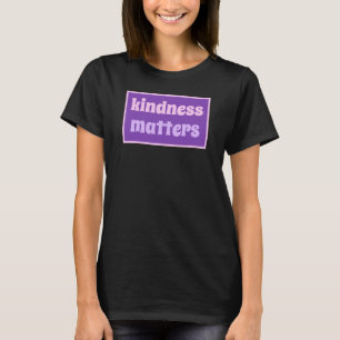 Kindness Matters T-Shirt