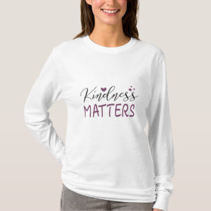 Kindness matters T-Shirt