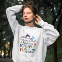 Kindness Motivational Rabbit Quote Sweatshirt