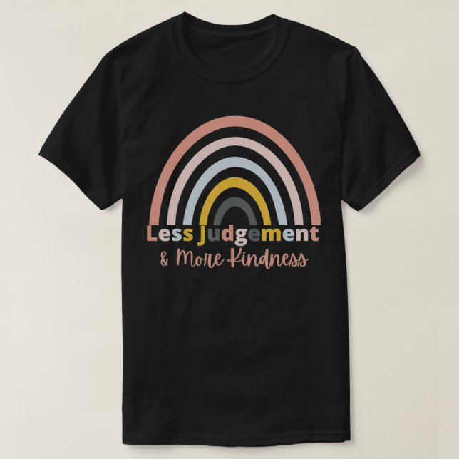 Kindness Movement  Less Judgment And More Kindness T-Shirt (Design Front)
