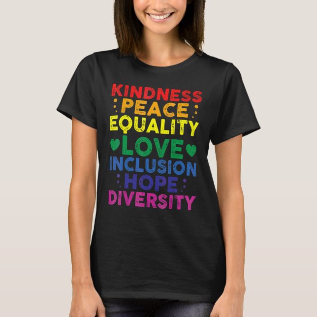 Kindness Peace Equality Inclusion Diversity Colour T-Shirt (Front)