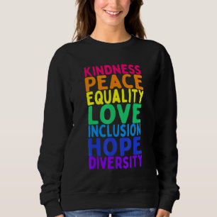 Kindness Peace Equality Inclusion Diversity Human Sweatshirt