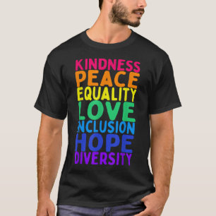 Kindness Peace Equality Inclusion Diversity Human  T-Shirt