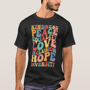 Kindness Peace Equality Inclusion Diversity Human  T-Shirt