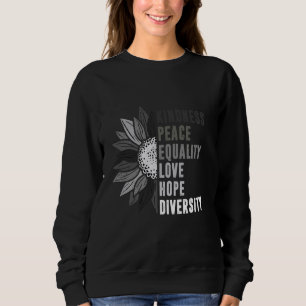 Kindness Peace Equality Love Hope Diversity Human Sweatshirt