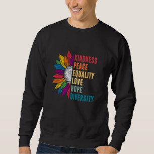 Kindness Peace Equality Love Hope Diversity Human Sweatshirt