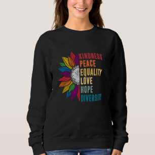 Kindness Peace Equality Love Hope Diversity Human Sweatshirt