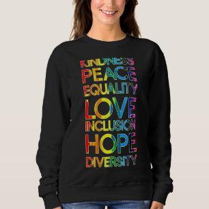 Kindness Peace Equality Love Inclusion Diversity L Sweatshirt