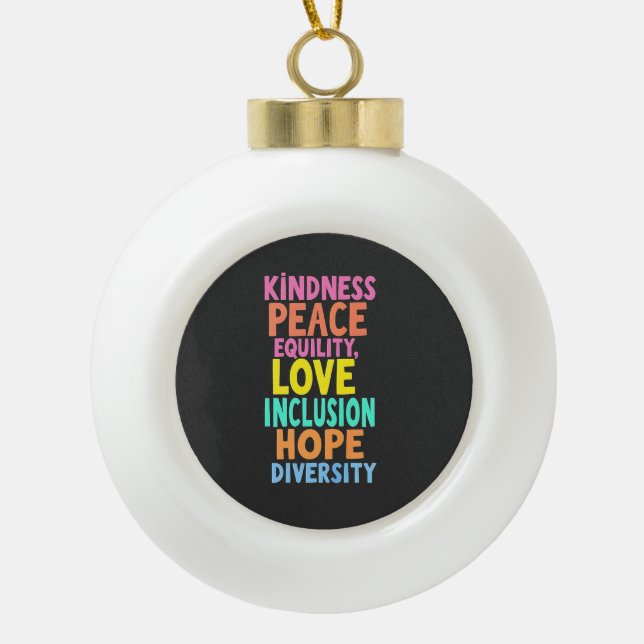 Kindness Peace Equality Love Inclusion Hope Divers Ceramic Ball Christmas Ornament (Front)