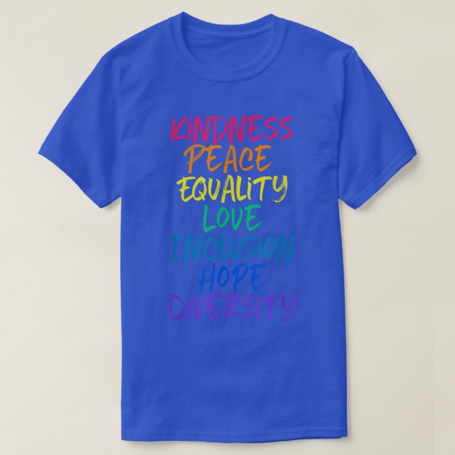 Kindness Peace Equality Love Inclusion Hope Human  T-Shirt (Design Front)