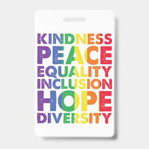 Kindness Peace Equality Love Inclusion Hope LGBT ID Badge