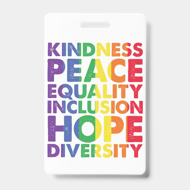 Kindness Peace Equality Love Inclusion Hope LGBT ID Badge (Front)