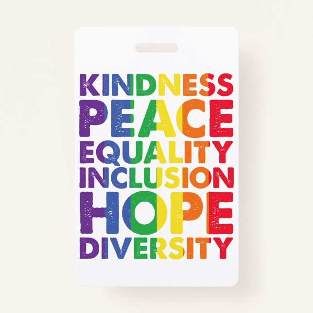 Kindness Peace Equality Love Inclusion Hope LGBT ID Badge (Front)
