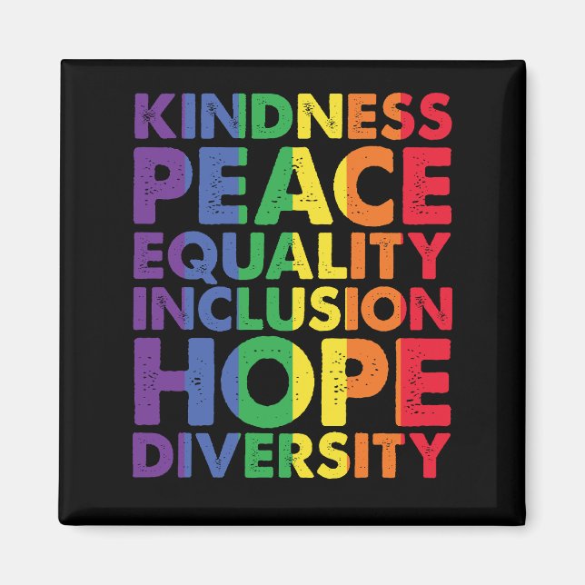 Kindness Peace Equality Love Inclusion Hope LGBT Magnet (Front)