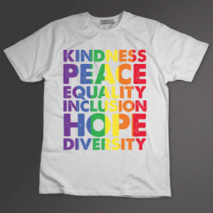 Kindness Peace Equality Love Inclusion Hope LGBT T-Shirt