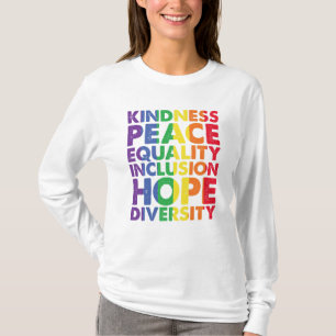 Kindness Peace Equality Love Inclusion Hope LGBT T-Shirt