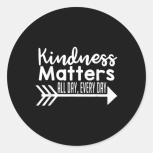 Kindness S All Day Every Day Shirt - Kindness Shir Classic Round Sticker