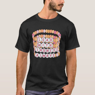 Kindness Student Friendship Bracelet Teacher Appre T-Shirt