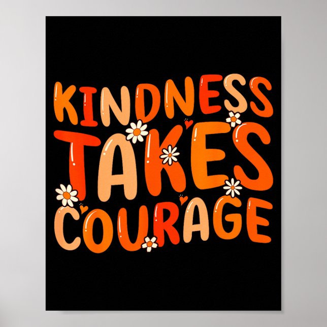 Kindness Takes Courage Orange Unity Day Anti Bully Poster (Front)