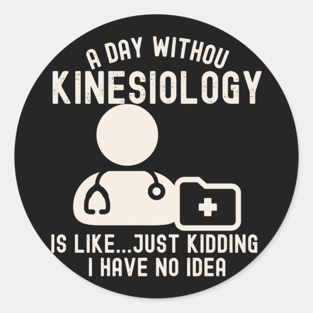 Kinesiologist_Kinesiology Quotes Classic Round Sticker (Front)
