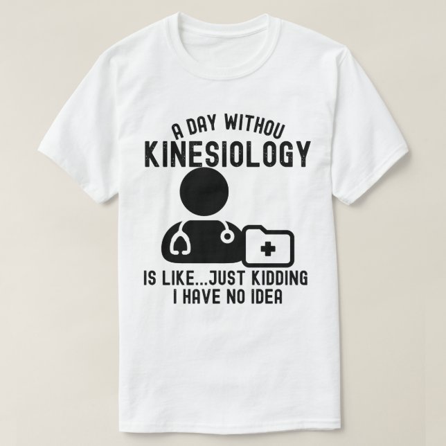 Kinesiologist_Kinesiology Quotes T-Shirt (Design Front)