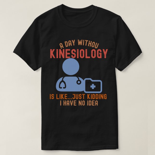 Kinesiologist_Kinesiology Quotes T-Shirt (Design Front)