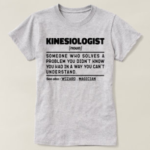 Kinesiologist Noun Medicine Cool Professor Sayings T-Shirt