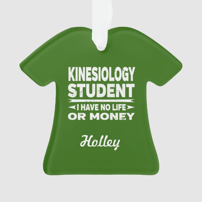 Kinesiology College Student No Life or Money Ornament (Front)