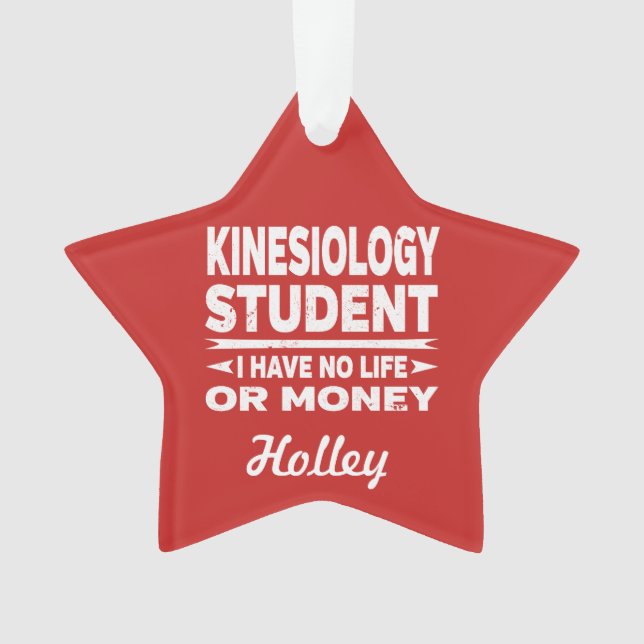 Kinesiology College Student No Life or Money Ornament (Front)