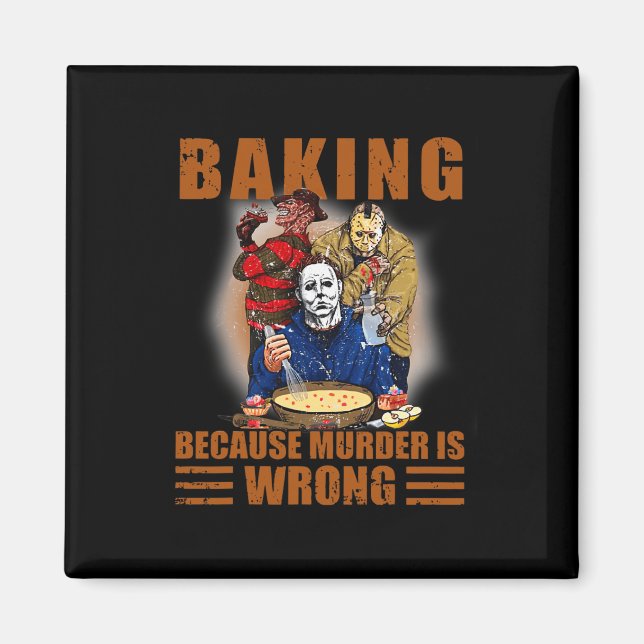 King Because Murder Is Wrong Fun Halloween  Magnet (Front)