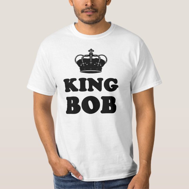 King Bob T-Shirt (Front)