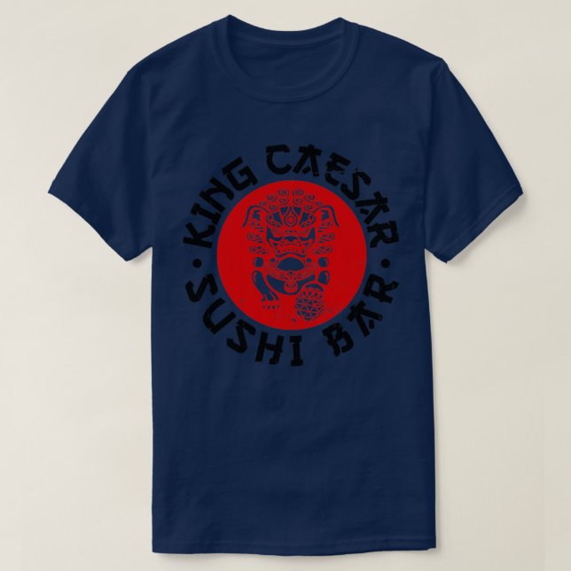 KING CAESAR SUSHI BAR T-Shirt (Design Front)