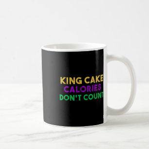 King Cake Calories Don't Count Mardi Gras Drinking Coffee Mug