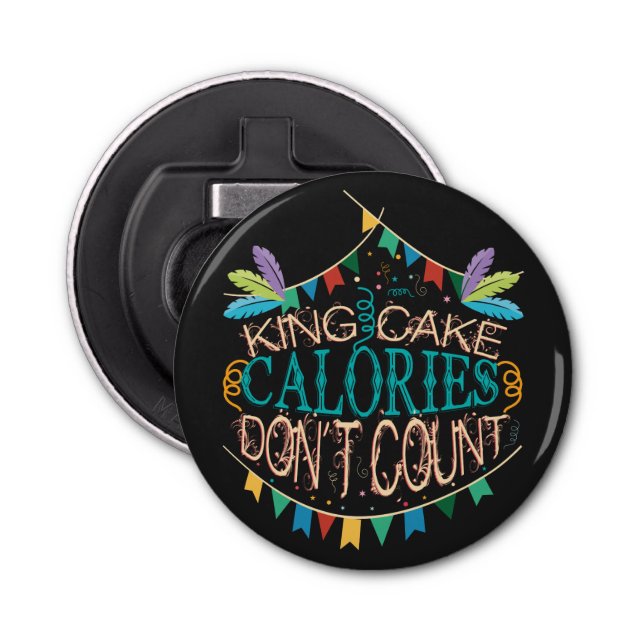 King Cake Mardi Gras Calories Don't Count Funny Bottle Opener (Front)