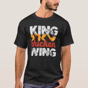 King Chicken Wing Hot Wings Buffalo Wings Chicken  T-Shirt