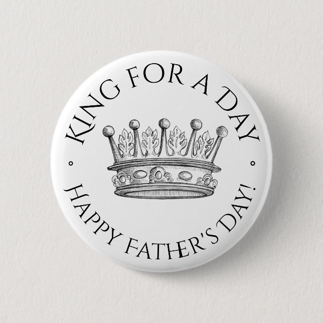 King for a Day Quote Father's Day 6 Cm Round Badge (Front)