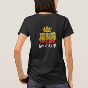 King Jesus Is Lord Of My Life Christian T-Shirt