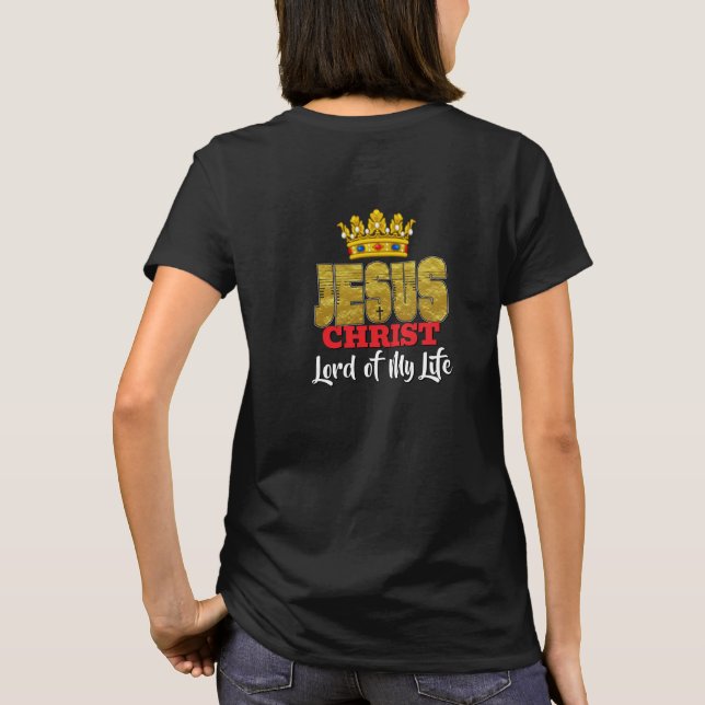 King Jesus Is Lord Of My Life Christian T-Shirt (Back)