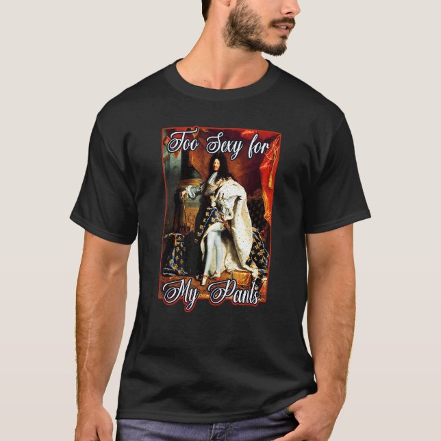 King Louis Xiv Of France In Panty Hose High Heels  T-Shirt (Front)