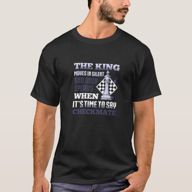 King Moves In Silent Chess Gamer Smart Player Boar T-Shirt (Front)