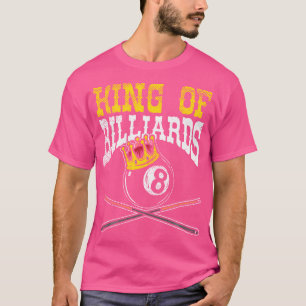 King Of Billiards I Pool Billiard I Snooker I Bill T-Shirt